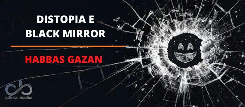 Distopia e Black Mirror - Habbas Gazan