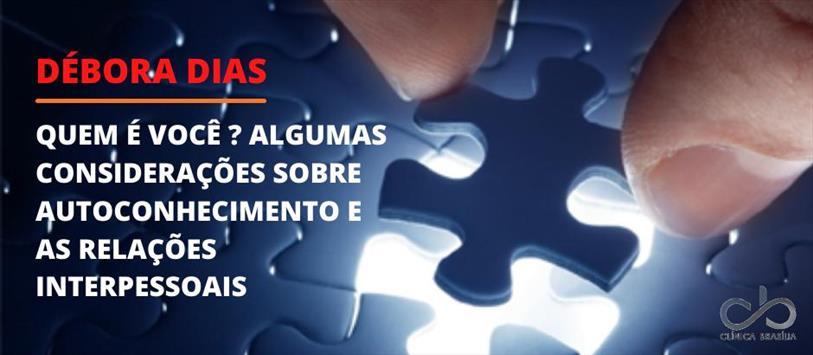 Quem é você? Algumas considerações sobre o autoconhecimento e as relações interpessoais - Débora Dias