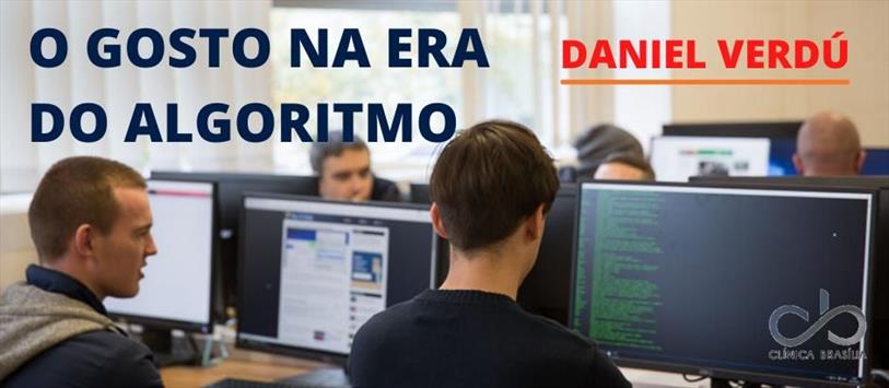 O gosto na era do algoritmo - Daniel Verdú