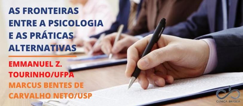 As fronteiras entre a psicologia e as práticas alternativas - Emmanuel Z. Tourinho/UFPa & Marcus Bentes de Carvalho Neto/USP