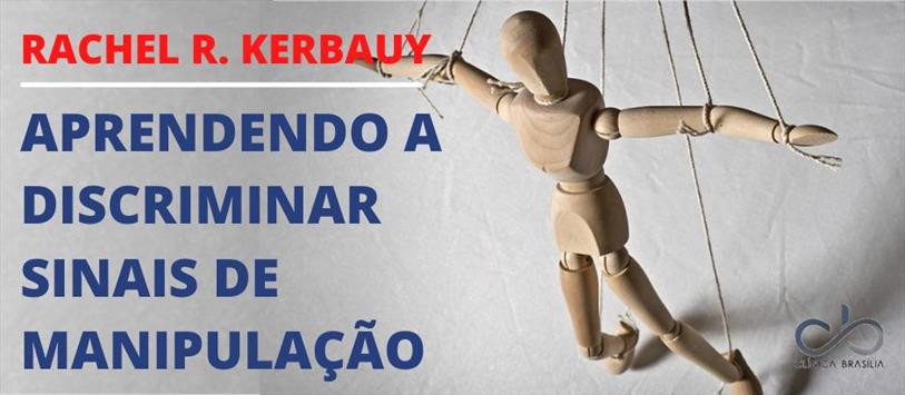 Aprendendo a discriminar sinais de manipulação - Rachel R. Kerbauy