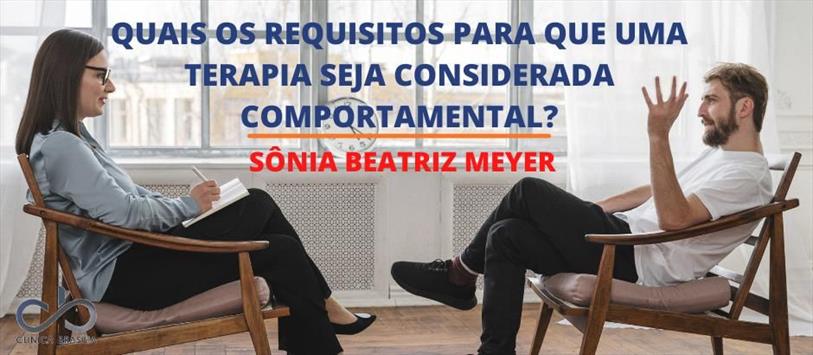 Quais os requisitos para que uma terapia seja considerada comportamental? - Sônia Beatriz Meyer