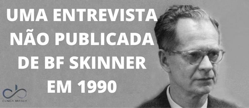 Uma entrevista não publicada de BF Skinner em 1990