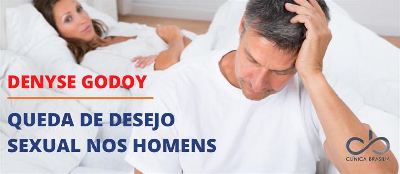 Queda de desejo sexual nos homens - Denyse Godoy