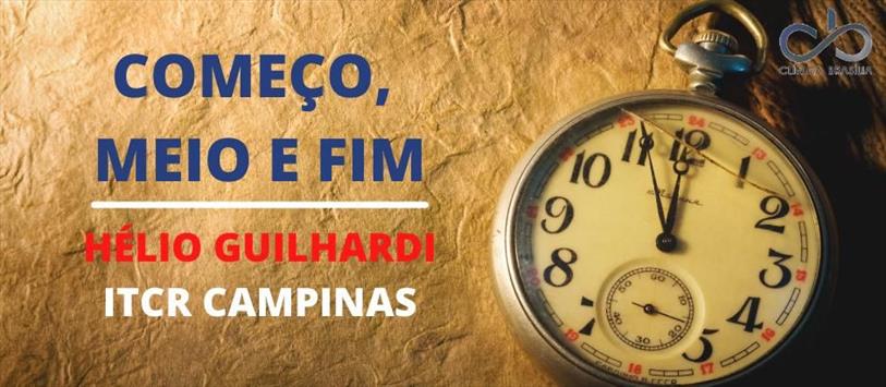 Começo, meio e fim - Hélio Guilhardi, ITCR Campinas