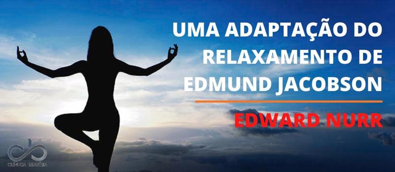 Uma adaptação do relaxamento de Edmund Jacobson - Edward Nurr