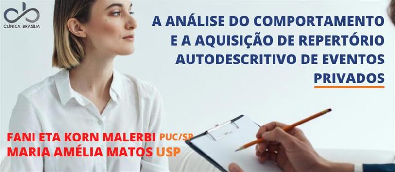 A análise do comportamento e a aquisição de repertório autodescritivo de eventos privados - Fani Eta Korn Malerbi, PUC/SP e Maria Amélia Matos, USP